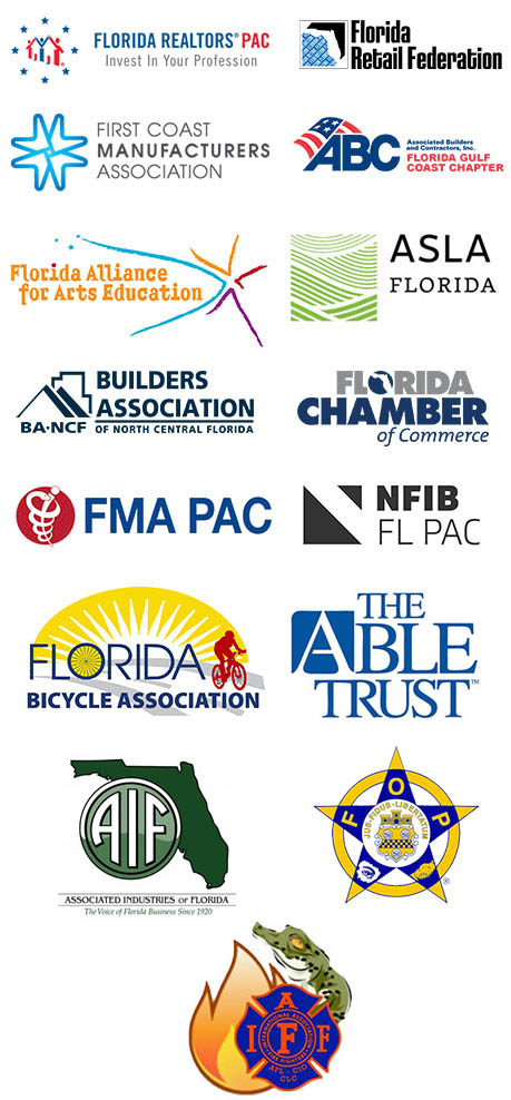 Endorsed by the following: First Coast Manufacturing Association, Florida Retail Federation, Gator Fire Council, Fraternal Order of Police, Florida Realtors PAC, Florida Medical Association PAC, BANCF, ABC Florida Gulf Coast Chapter, Florida Chamber of Commerce, NFIB FL PAC, Florida Alliance for Arts Education, ASLA Florida, Florida Bicycle Association, PACE Believing In Girls, The Able Trust, and Associated Industries of Florida.